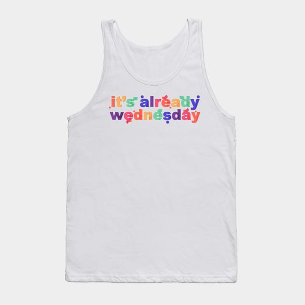 It's Already Wednesday Tank Top by yphien